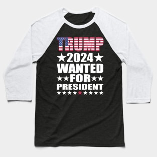 WANTED FOR PRESIDENT Baseball T-Shirt